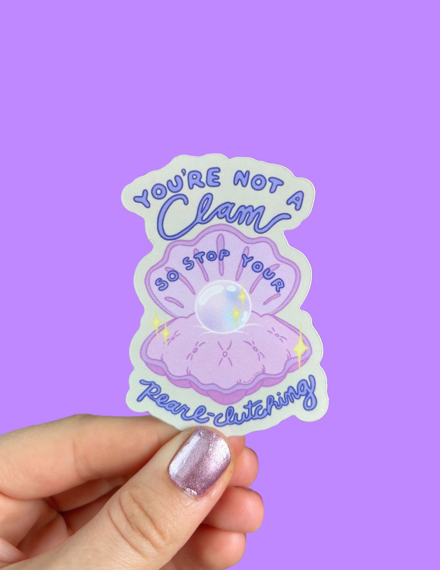 Stop Pearl Clutching Die Cut Sticker