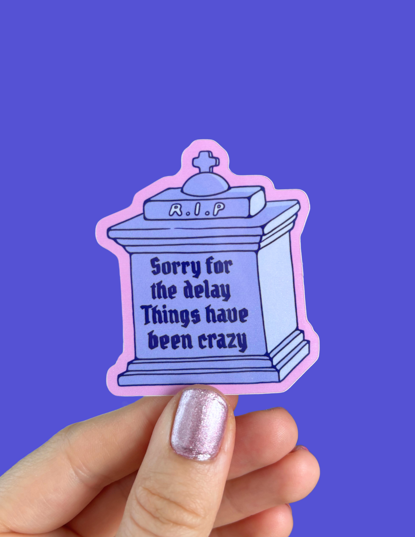 Sorry for the Delay Die Cut Sticker