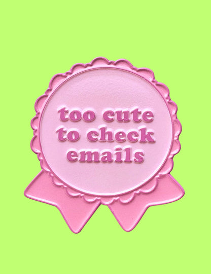 Too Cute to Check Emails Award Enamel Pin
