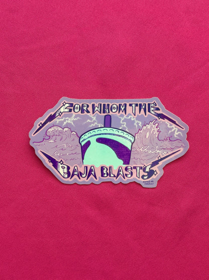 For Whom The Baja Blasts Sticker