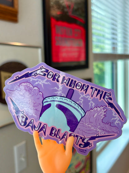 For Whom The Baja Blasts Sticker