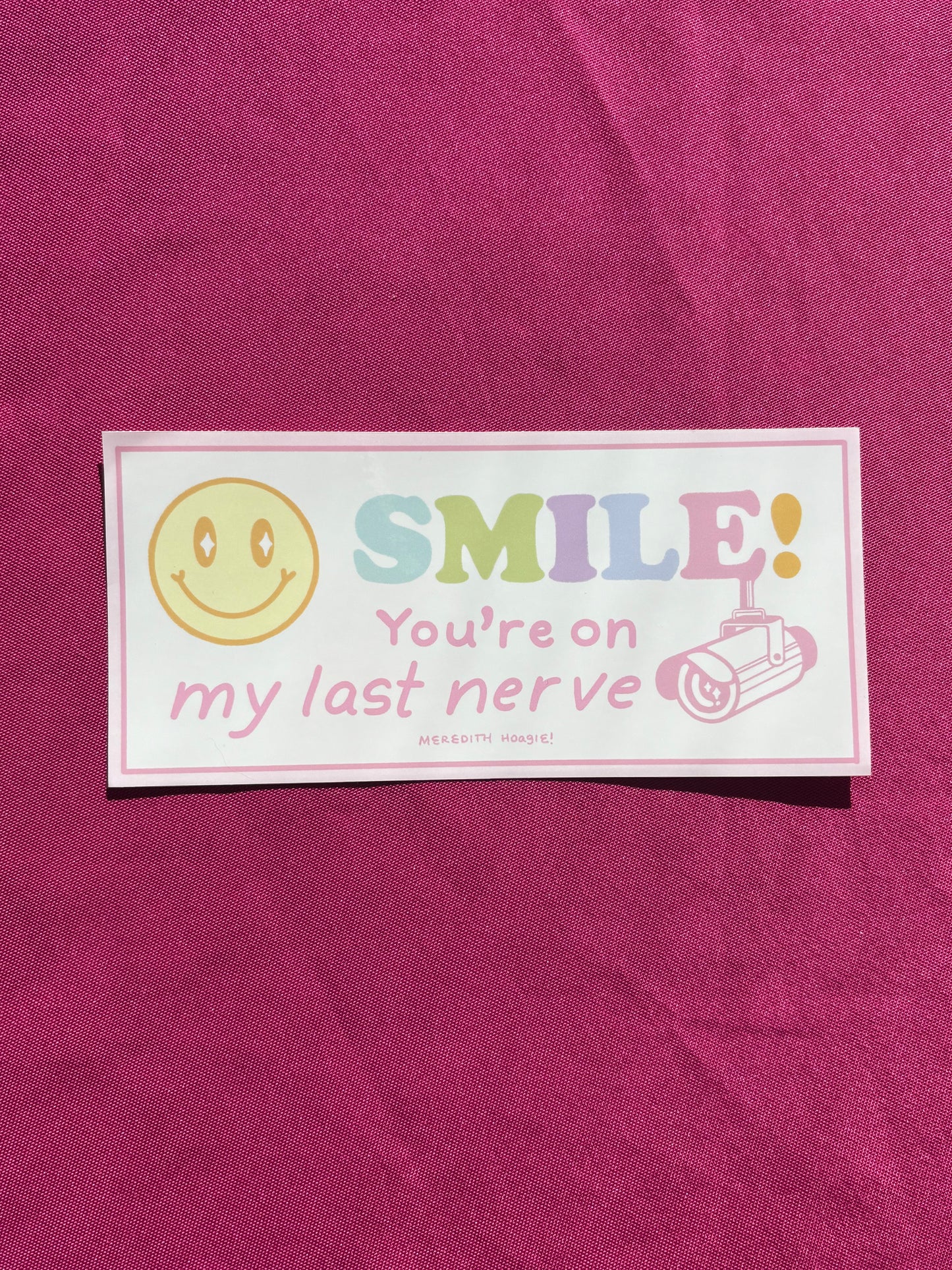 Smile! You're on My Last Nerve Sticker