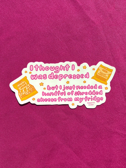 I Thought I Was Depressed Sticker