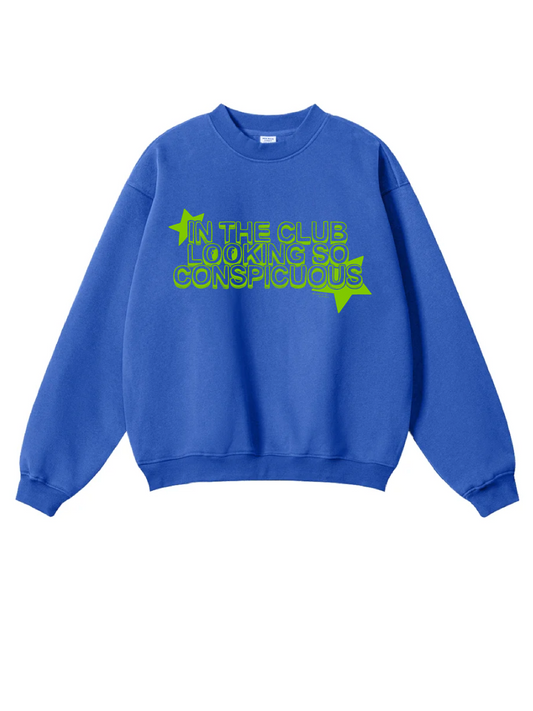 [PRE-ORDER] IN THE CLUB LOOKING SO CONSPICUOUS Crew Neck Sweatshirt