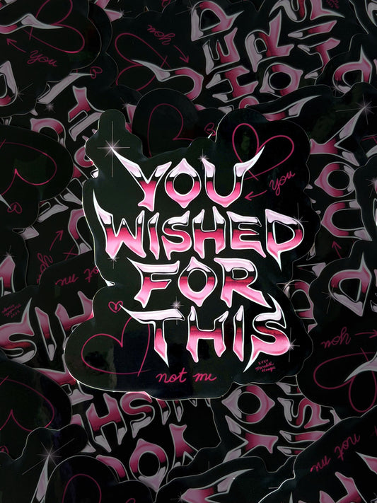 Stickers with pink and white text that read "You Wish For This Not Me" on top of similar stickers in the background by Meredith Hoagie