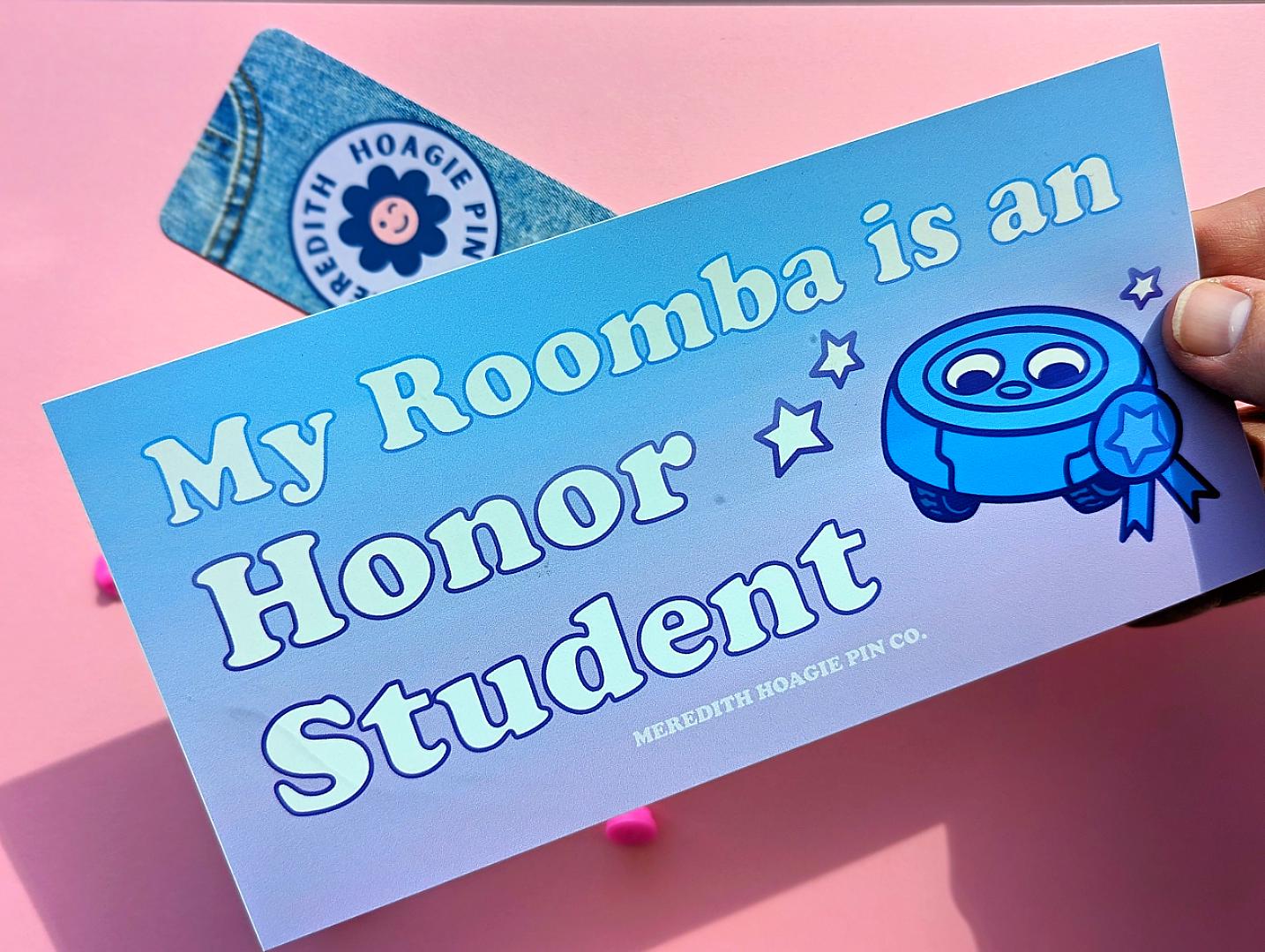 My Roomba Is an Honor Student Bumper Sticker – Funny Tech Humor Vinyl Sticker for your Cute Roomba Robot Vacuum for your car or laptop