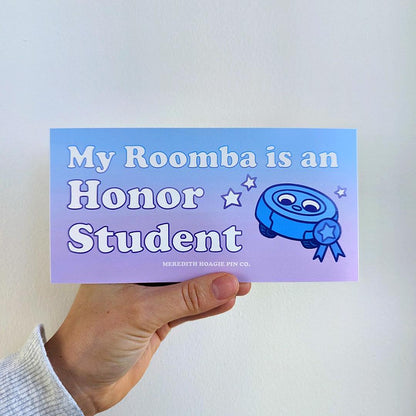 My Roomba Is an Honor Student Bumper Sticker – Funny Tech Humor Vinyl Sticker for your Cute Roomba Robot Vacuum for your car or laptop