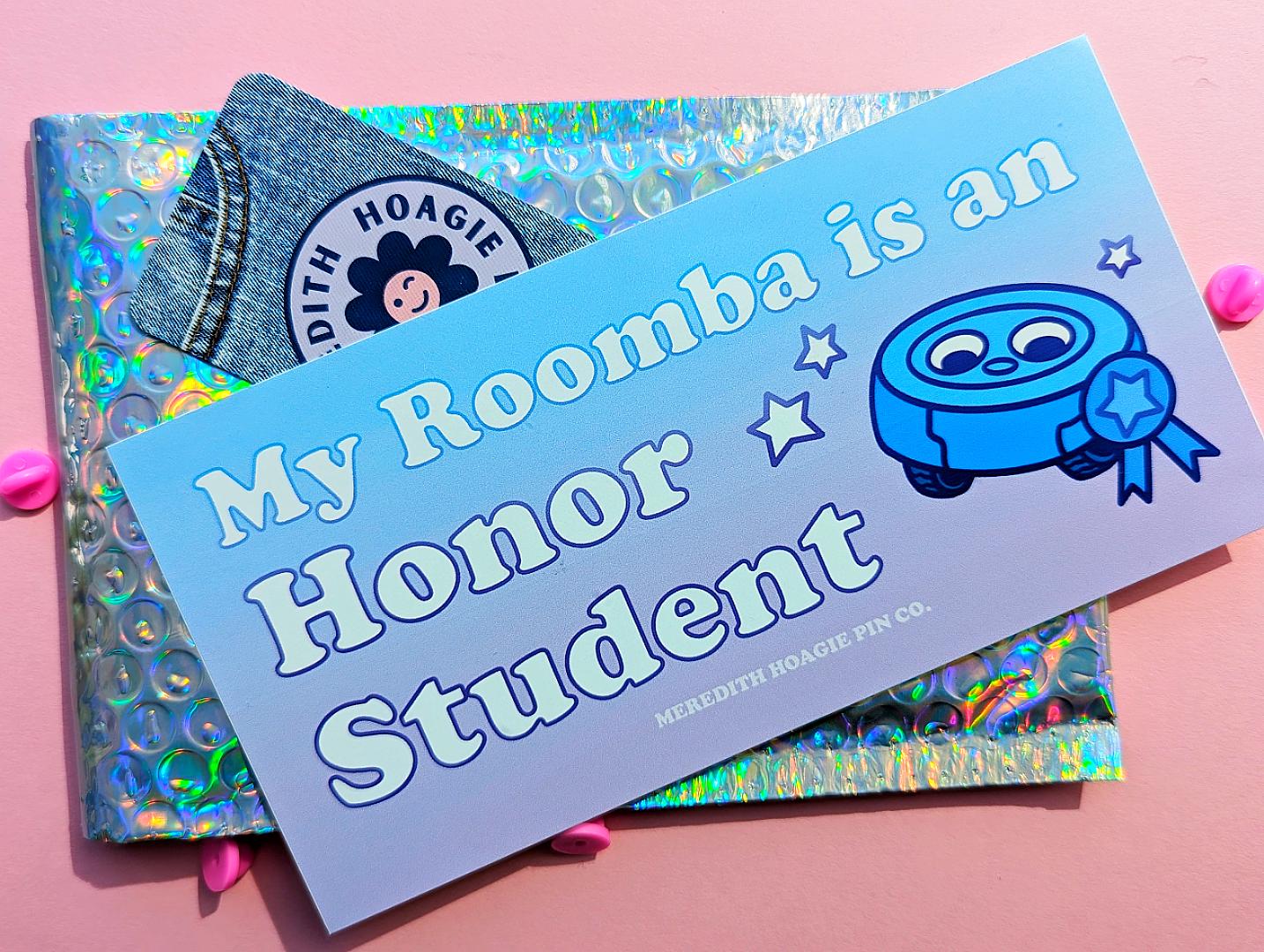 My Roomba Is an Honor Student Bumper Sticker – Funny Tech Humor Vinyl Sticker for your Cute Roomba Robot Vacuum for your car or laptop