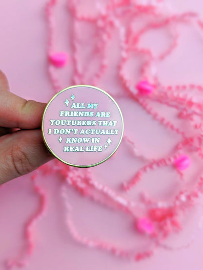 All My Friends Are YouTubers Enamel Pin - Funny Internet Pin Gift with a Cute Pastel Kawaii Aesthetic for People in Parasocial Relationships