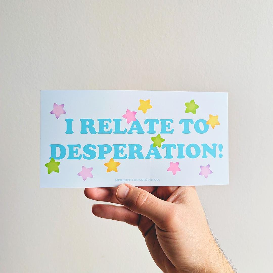I Relate to Desperation! – Funny Bumper Sticker for the Chronically Overwhelmed, Cute Pastel Sticker for Car, Laptop, or Notebook