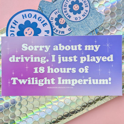 Twilight Imperium Funny Bumper Sticker – Sarcastic Decal for Geeky Nerdy Board Game Fans, Sassy Gaming Sticker with Witty Relatable Humor