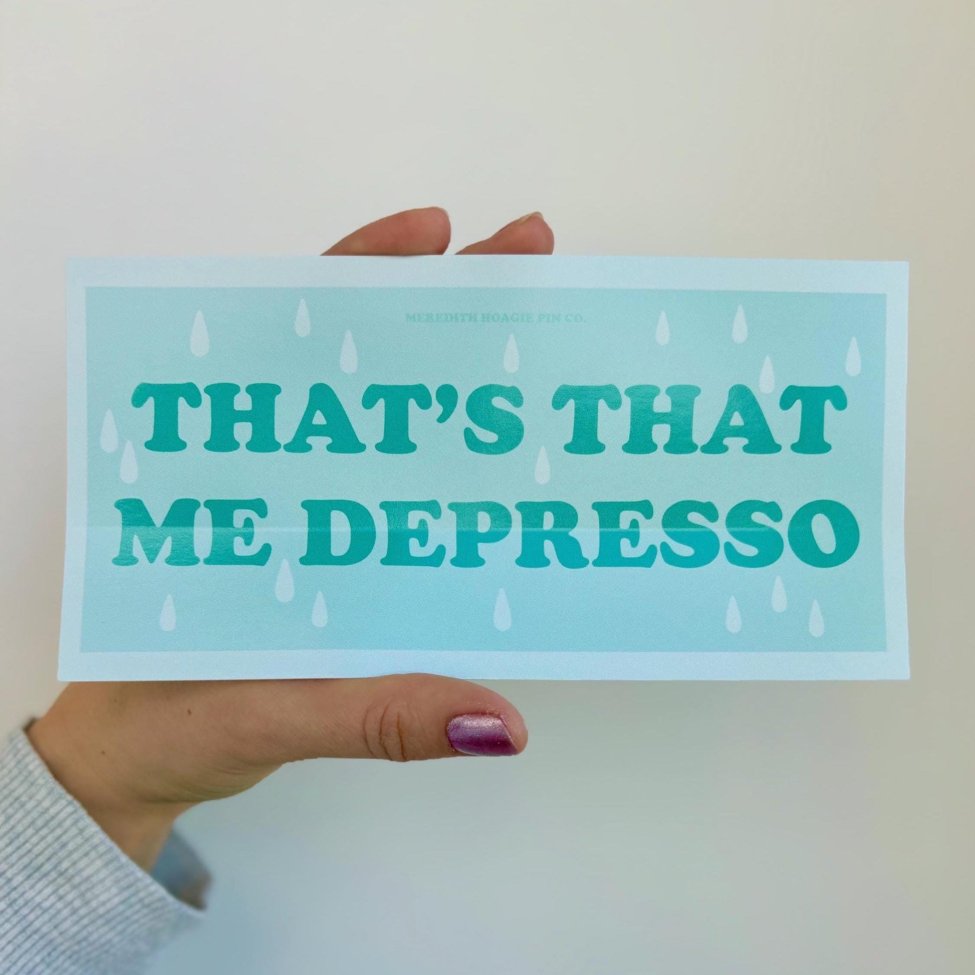 That’s That Me Depresso Bumper Sticker – Relatable Funny Vinyl Decal with a Playful Self-Deprecating Twist on Sabrina Carpenter's "Espresso"