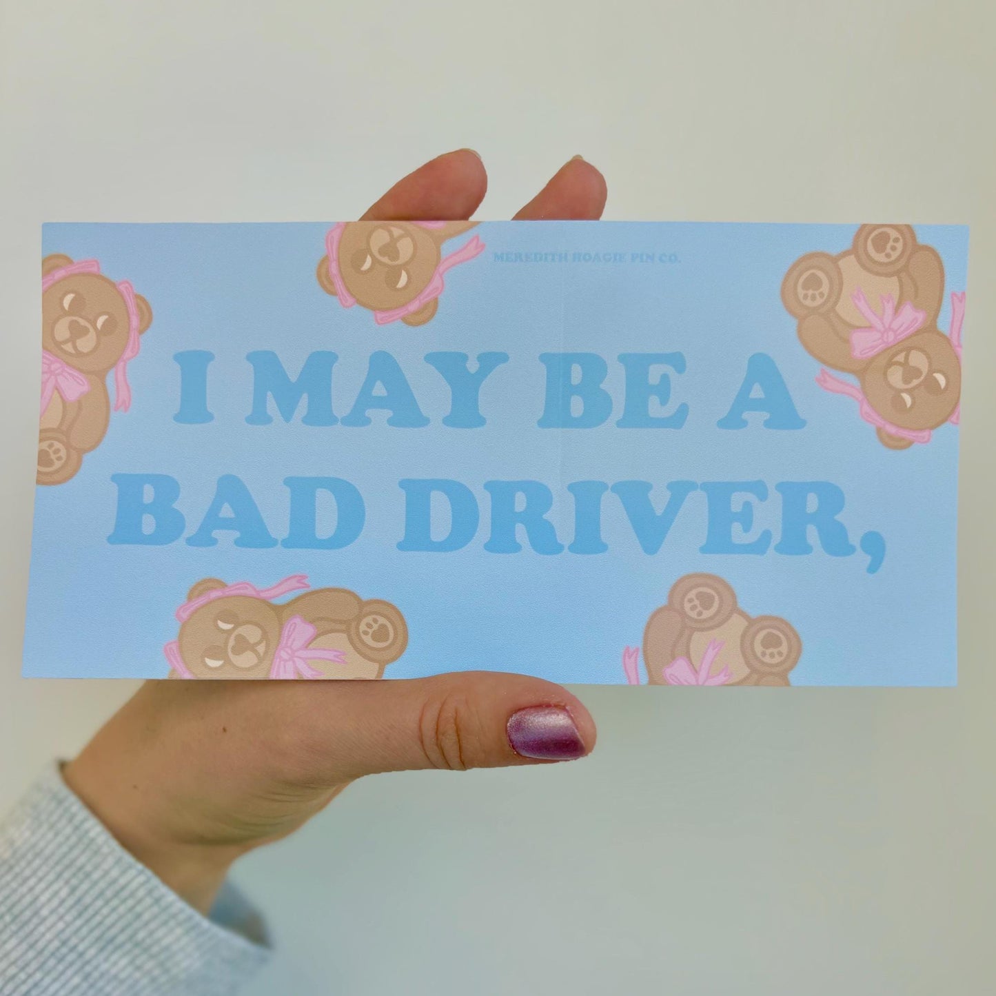 I May Be a Bad Driver,... Funny Bumper Sticker - Witty Sarcastic Bear Vinyl Sticker for Cars, Laptops, and Chaos, For fans of Subtle Humor