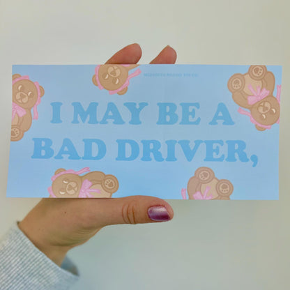 I May Be a Bad Driver,... Funny Bumper Sticker - Witty Sarcastic Bear Vinyl Sticker for Cars, Laptops, and Chaos, For fans of Subtle Humor