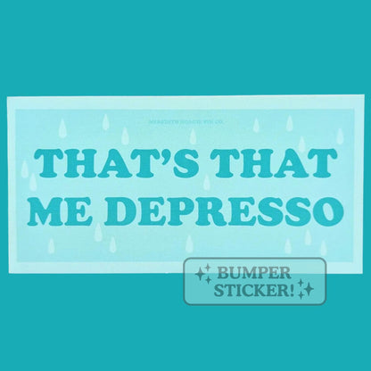That’s That Me Depresso Bumper Sticker – Relatable Funny Vinyl Decal with a Playful Self-Deprecating Twist on Sabrina Carpenter's "Espresso"