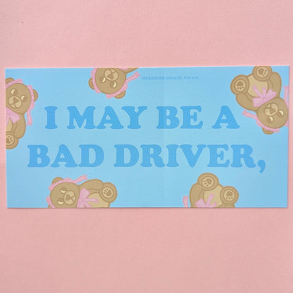 I May Be a Bad Driver,... Funny Bumper Sticker - Witty Sarcastic Bear Vinyl Sticker for Cars, Laptops, and Chaos, For fans of Subtle Humor