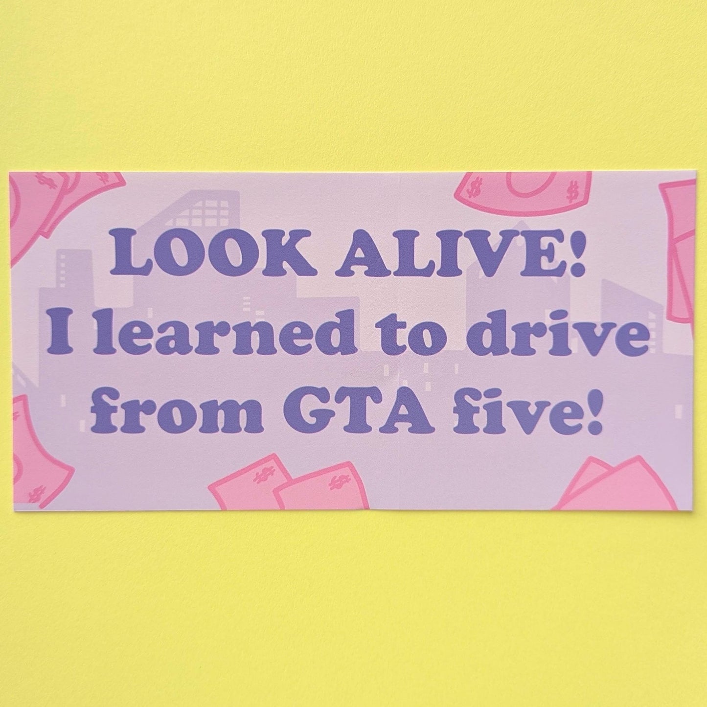 Look Alive! I Learned to Drive from GTA Five! Funny Bumper Sticker – Sassy Sarcastic Decal for Nerdy Geeky Gamers, Gaming Humor Sticker