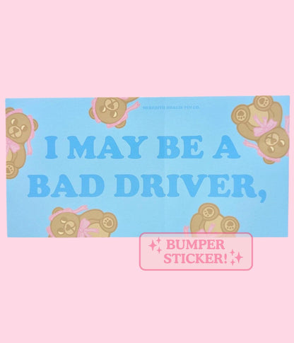 I May Be a Bad Driver,... Funny Bumper Sticker - Witty Sarcastic Bear Vinyl Sticker for Cars, Laptops, and Chaos, For fans of Subtle Humor