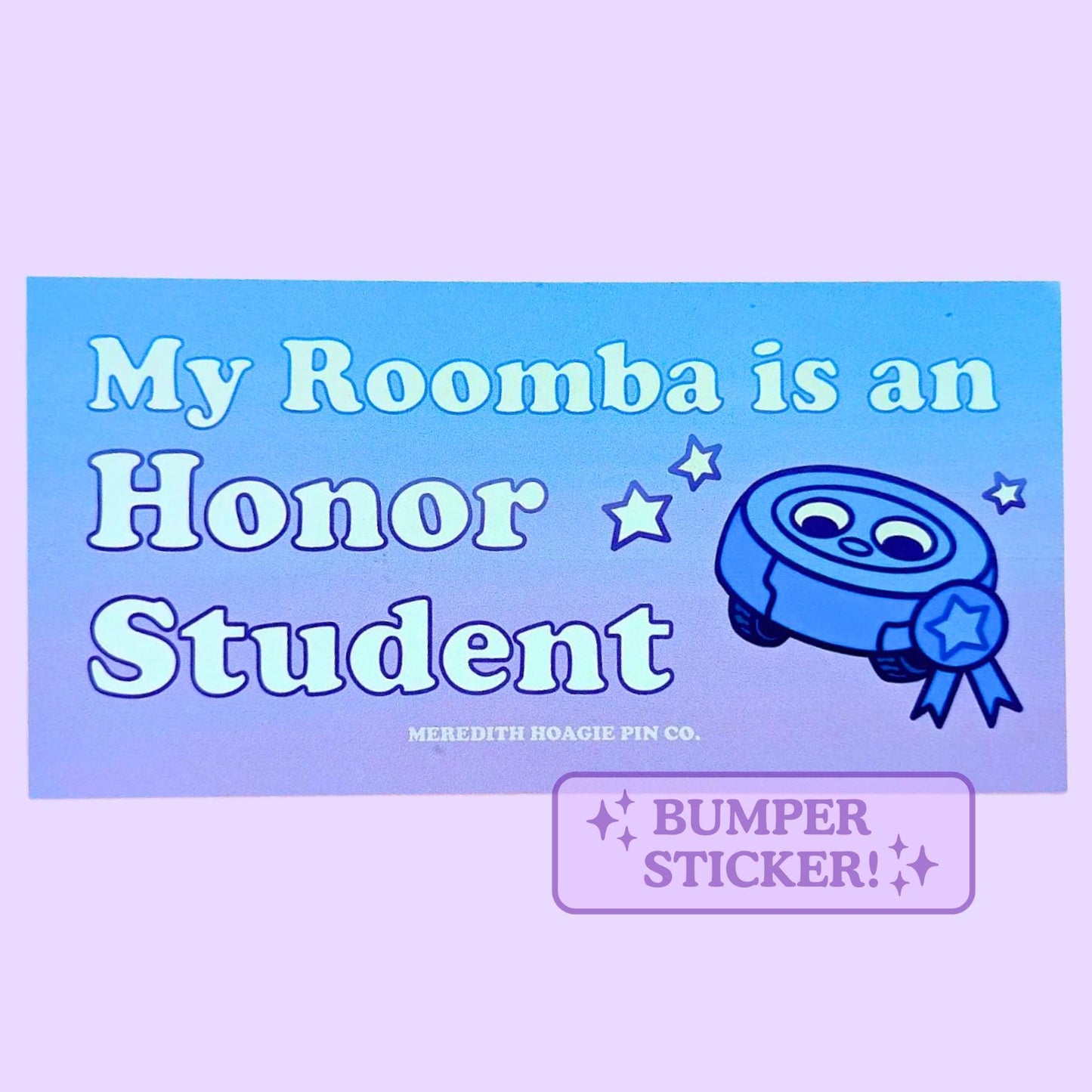 My Roomba Is an Honor Student Bumper Sticker – Funny Tech Humor Vinyl Sticker for your Cute Roomba Robot Vacuum for your car or laptop
